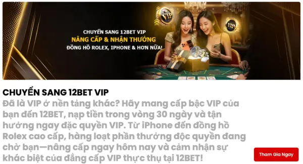 Chuyển sang 12BET VIP, giữ nguyên hạng và nhận thưởng Rolex, iPhone